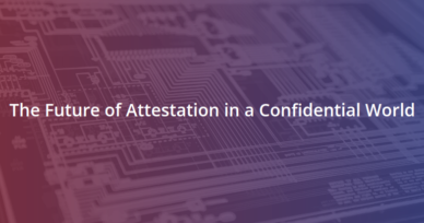 The Future of Attestation in a Confidential World